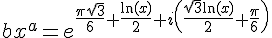 \Large bx^a=e^{\frac{\pi\sqrt 3}{6}+\frac{\ln(x)}{2}+i\(\frac{\sqrt 3\ln(x)}{2}+\frac{\pi}{6}\)}